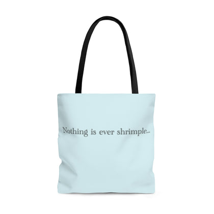 Nothing is ever shrimple…Tote Bag